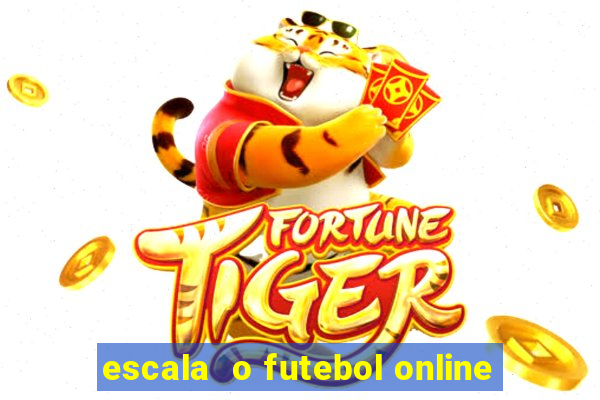 escala  o futebol online